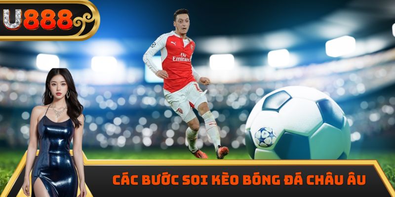 Các bước soi kèo bóng đá châu Âu