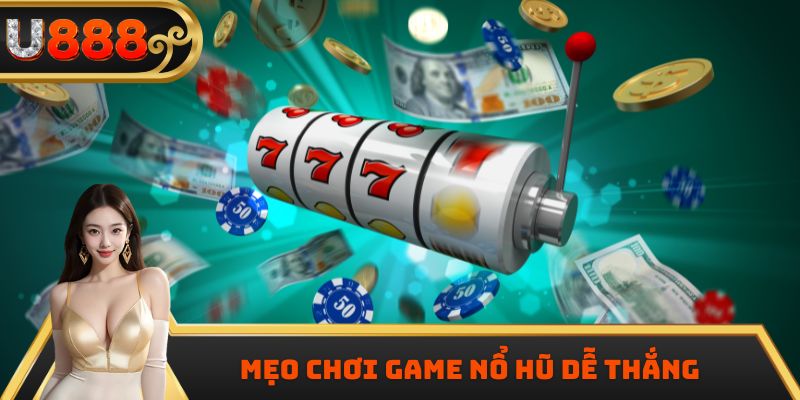 Mẹo chơi game nổ hũ dễ thắng